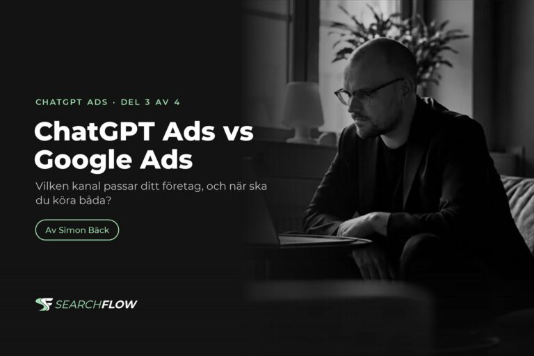 ChatGPT Ads vs Google Ads. Artikel av Simon Bäck, Searchflow.