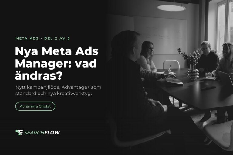 Nya Meta Ads Manager: vad ändras när du skapar annonser? Artikel av Emma Cholat, Searchflow.