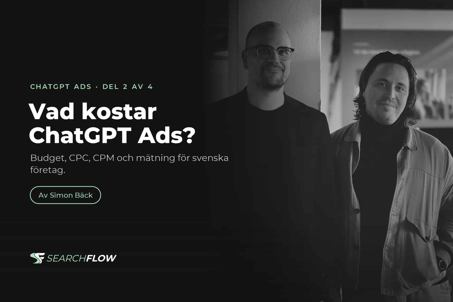 Vad kostar ChatGPT Ads? Artikel av Simon Bäck, Searchflow.